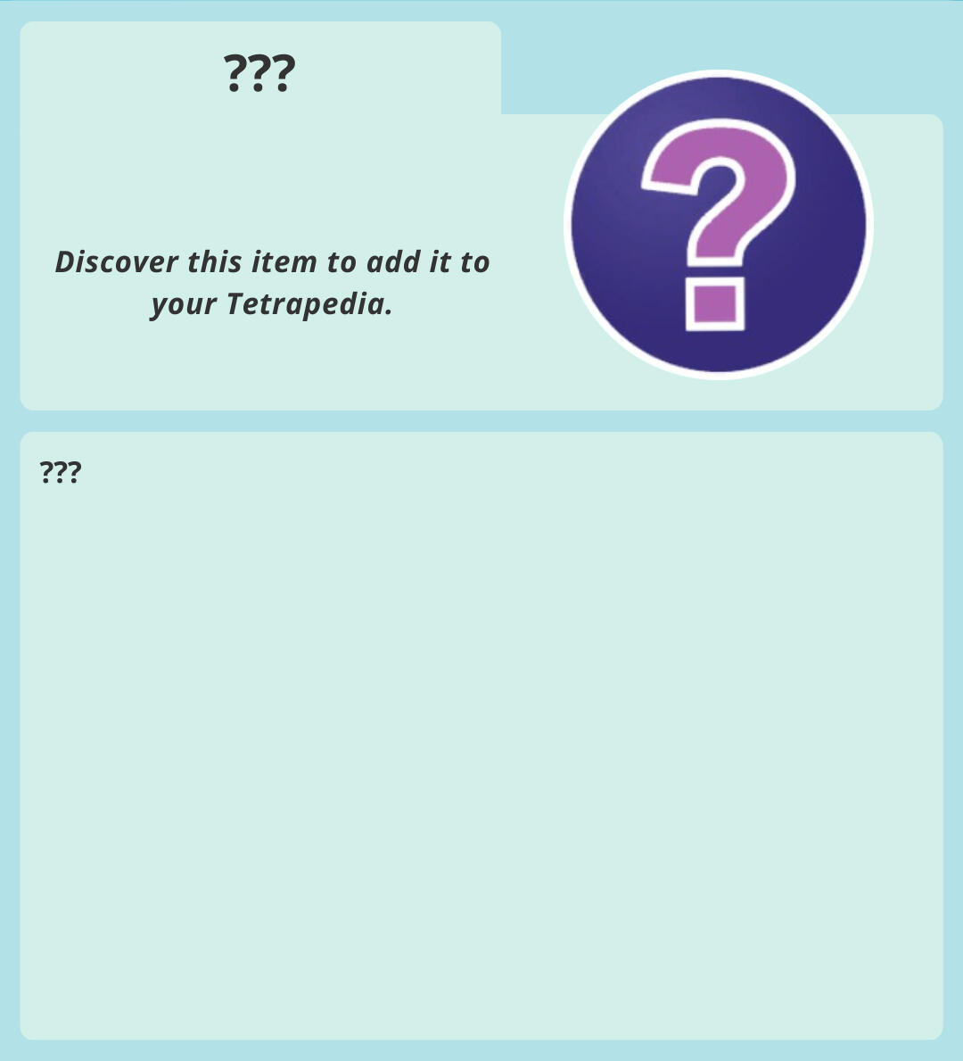 Header: "???"; Subtitle: "Discover this item to add it to your Tetrapedia."; Text: "???"